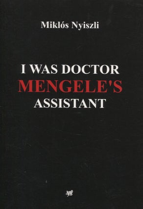 Item #8457 I Was Doctor Mengele's Assistant : The Memoirs of an Auschwitz Physician. Miklos...