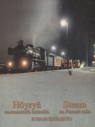 Item #8466 H&ouml;yry&auml; suomalaisilla kiskoilla = Steam on Finnish Rails. Juhani Katajisto