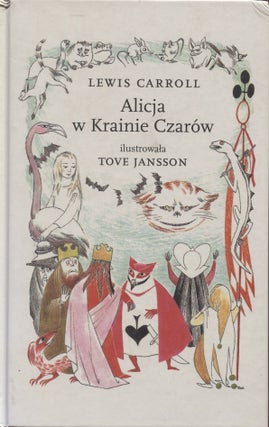 Item #8474 Alicja w Krainie Czarow - Alice in Wonderland in Polish. Lewis Carroll, Tove Jansson, ill