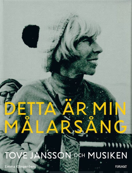 Item #8478 Detta &auml;r min m&aring;lars&aring;ng : Tove Jansson och musiken. Emma Klingenberg, Tove Jansson.