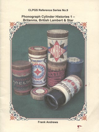 Item #8485 Phonograph Cylinder Histories 1 : Britannia, British Lambert & Star : CLPGS...
