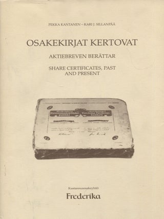 Item #8492 Osakekirjat kertovat = Aktiebreven ber&auml;ttar = Share Certificates, Past and Present....