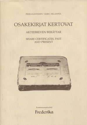 Item #8492 Osakekirjat kertovat = Aktiebreven berättar = Share Certificates, Past and Present....
