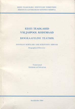 Item #8512 Eesti teadlased väljaspool kodumaad : Biograafiline teatmik = Estonian Scholars and...