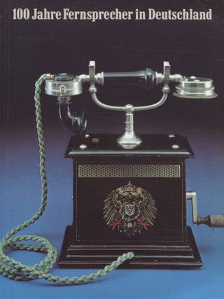 Item #8514 100 Jahre Fernsprecher in Deutschland : Sonderdruck des Heftes 1/1977 des Archivs fur...