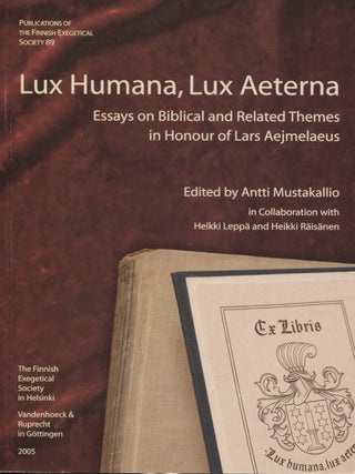 Item #8526 Lux Humana, Lux Aeterna : Essays on Biblical and Related Themes in Honour of Lars...