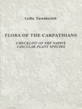 Item #8528 Flora Of The Carpathians : Checklist of the Native Vascular Plant Species. Lydia...