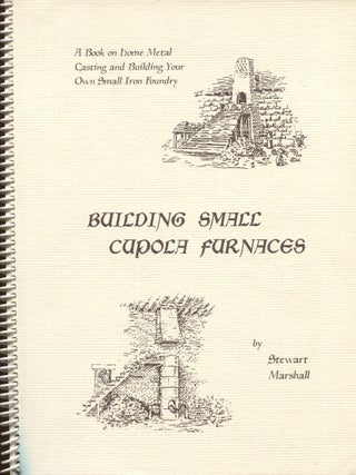 Item #8535 Building Small Cupola Furnaces. Stewart Marshall