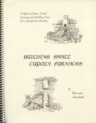 Item #8535 Building Small Cupola Furnaces. Stewart Marshall