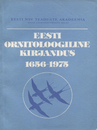Item #8551 Eesti ornitoloogiline kirjandus 1656-1975 = Die ornithologische Literatur Estlands...