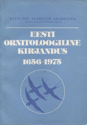 Item #8551 Eesti ornitoloogiline kirjandus 1656-1975 = Die ornithologische Literatur Estlands...