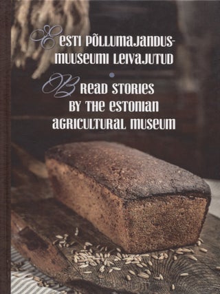 Item #8563 Eesti Pollumajandusmuuseumi leivajutud = Bread Stories by the Estonian Agricultural...