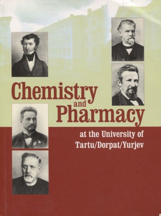 Item #8580 Chemistry and Pharmacy at the University of Tartu/Dorpat/Yurjev 1802-1918. Vello Past,...