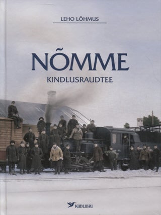 Item #8584 Nomme kindlusraudtee. Leho Lohmus