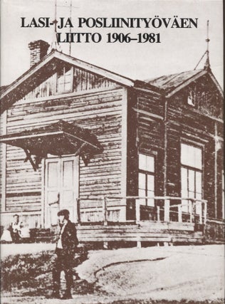 Item #8607 Lasi- ja Posliinityöväen Liitto 1906-1981. Aimo Löfberg