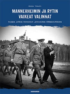 Item #8615 Mannerheimin ja Rytin vaikeat valinnat : Suomen johdon ratkaisut jatkosodan...