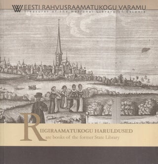 Item #8626 Riigiraamatukogu haruldused = Rare Books of the Former State Library. Sirje Lusmagi