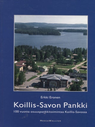 Item #8637 Koillis-Savon pankki : 100 vuotta osuuspankkitoimintaa Koillis-Savossa - Local Banking...