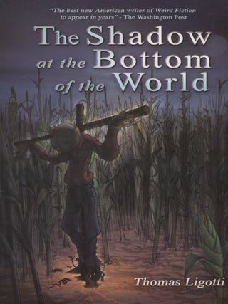 Item #8643 The Shadow at the Bottom of the World. Thomas Ligotti
