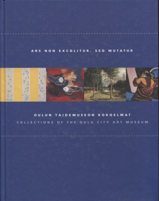 Item #879 Ars non excolitur, sed mutatur : Collections of the Oulu City Art Museum