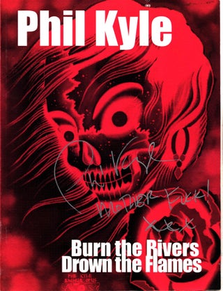 Item #904 Phil Kyle : Burn the Rivers, Drown the Flames - signed. Phil Kyle