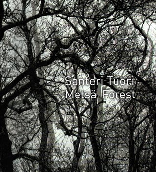 Item #910 Santeri Tuori : Metsä = Forest. Päivi Talasmaa, Tiina Bodonyi, Santeri Tuori