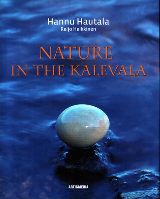 Item #926 Nature in the Kalevala : Nature and Wildlife in Finnish Folklore. Hannu Hautala - Reijo...