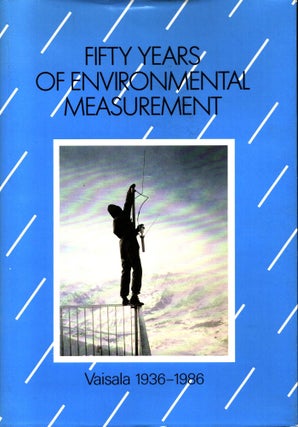 Item #959 Fifty Years of Environmental Measurement : Vaisala 1936-1986. Hannu Pitkänen