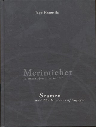 Item #96 Merimiehet ja matkojen horisontit : Seamen and the Horizons of Voyages. Japo Knuutila