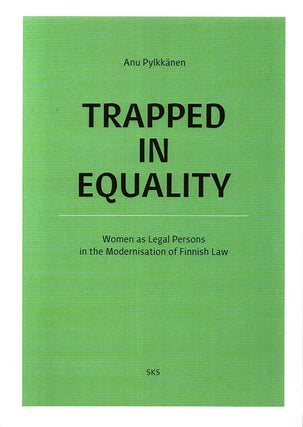Item #981 Trapped in Equality : Women as Legal Persons in the Modernisation of Finnish Law :...