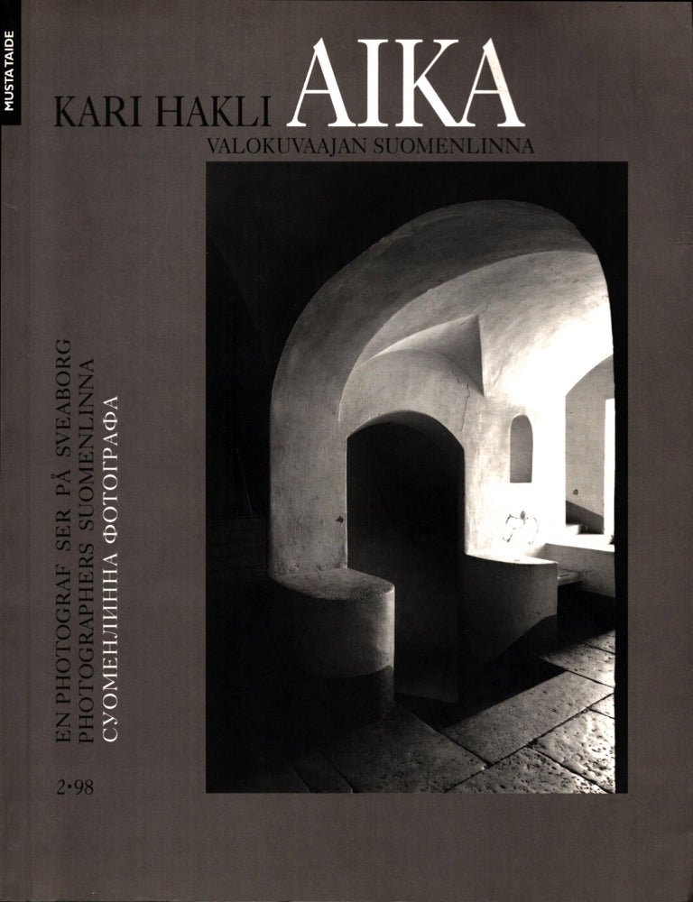 Item #994 Aika : Valokuvaajan Suomenlinna = En photograf ser p&aring; Sveaborg = Photographers Suomenlinna = Suomenlinna fotografa : Musta taide 2/1998. Kari Hakli.